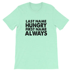 Always Hungry Short-Sleeve Unisex T-Shirt