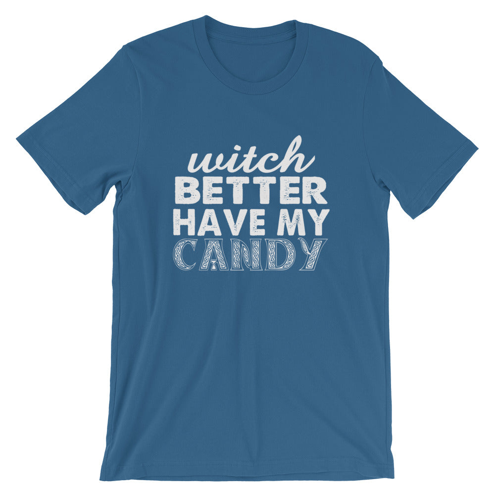Better Have My Candy Short-Sleeve Unisex T-Shirt
