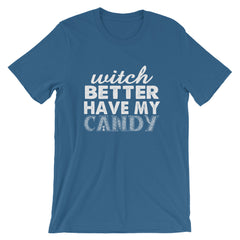 Better Have My Candy Short-Sleeve Unisex T-Shirt