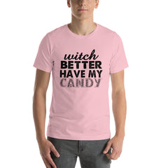 Better Have My Candy Short-Sleeve Unisex T-Shirt