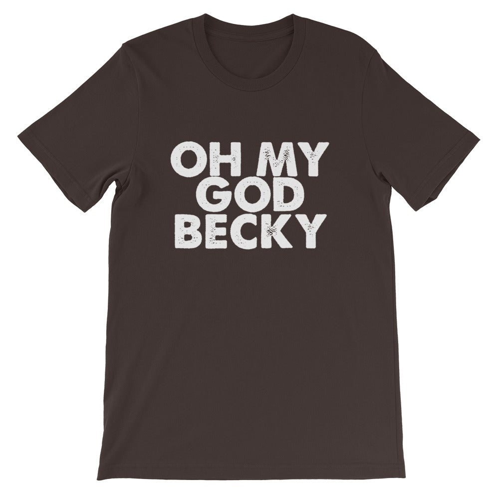 OMG Becky Short-Sleeve Unisex T-Shirt