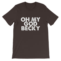 OMG Becky Short-Sleeve Unisex T-Shirt