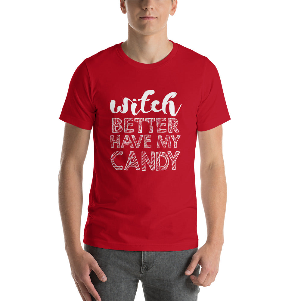 Better Have My Candy Short-Sleeve Unisex T-Shirt