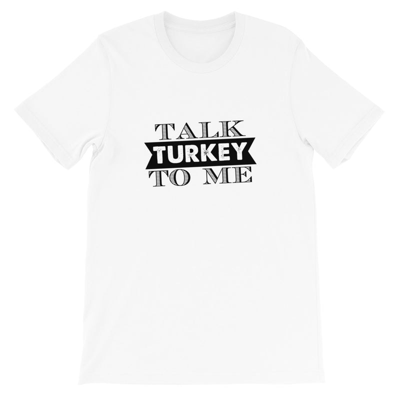 Talk Turkey To Me Short-Sleeve Unisex T-Shirt