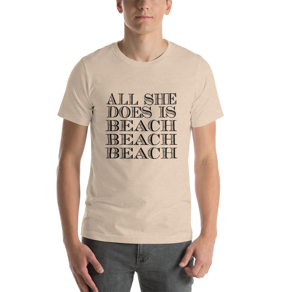 All She Does Short-Sleeve Unisex T-Shirt