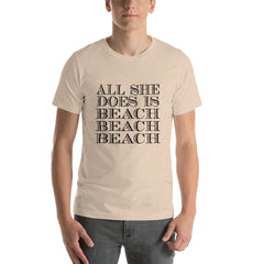 All She Does Short-Sleeve Unisex T-Shirt