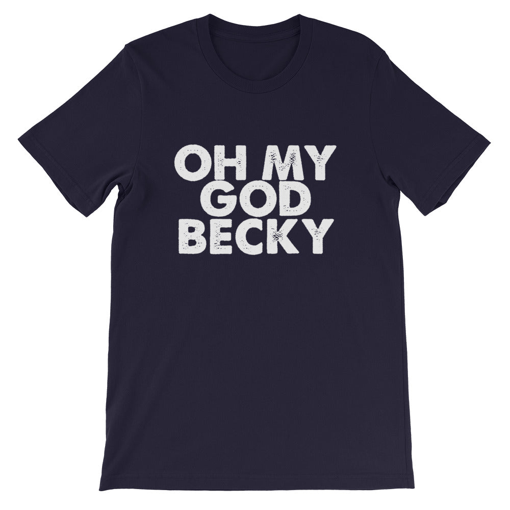 OMG Becky Short-Sleeve Unisex T-Shirt