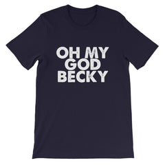 OMG Becky Short-Sleeve Unisex T-Shirt