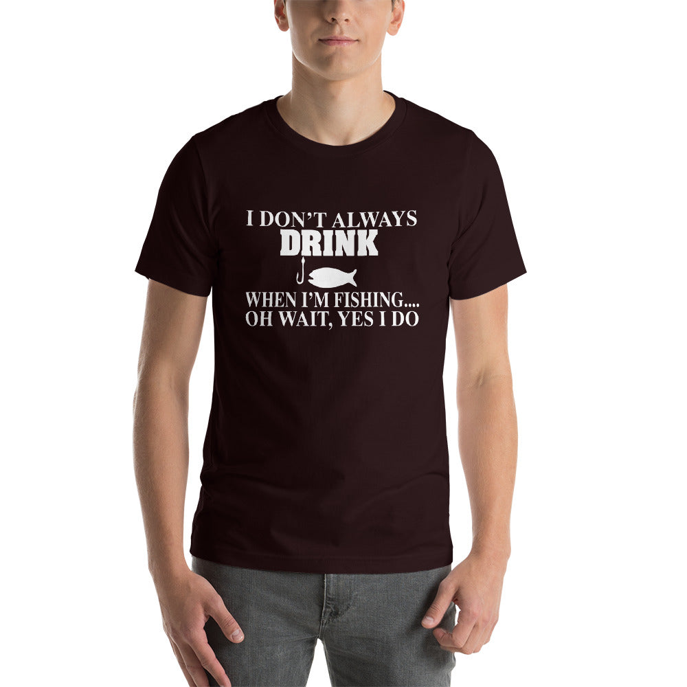 I Don't Always Drink Short-Sleeve Unisex T-Shirt