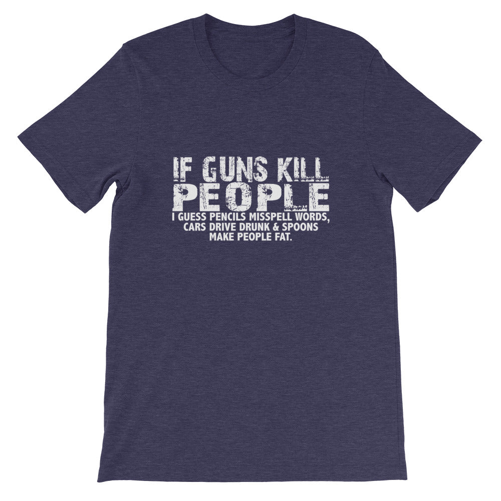 If Guns Kill Short-Sleeve Unisex T-Shirt