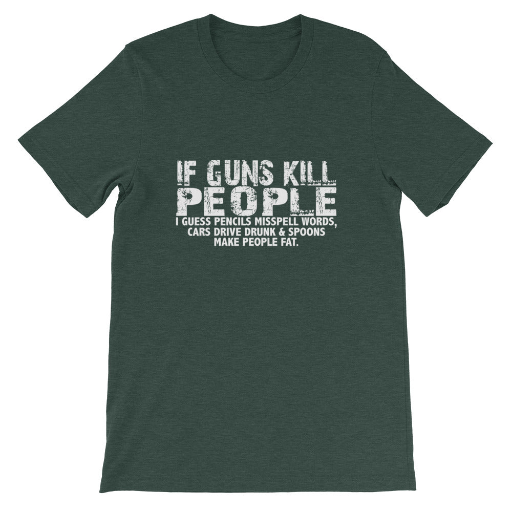If Guns Kill Short-Sleeve Unisex T-Shirt