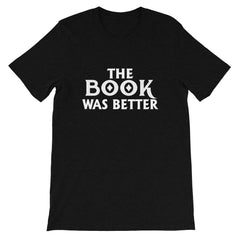 The Book Was Better Short-Sleeve Unisex T-Shirt