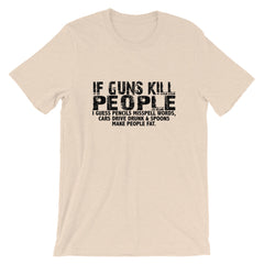 If Guns Kill Short-Sleeve Unisex T-Shirt
