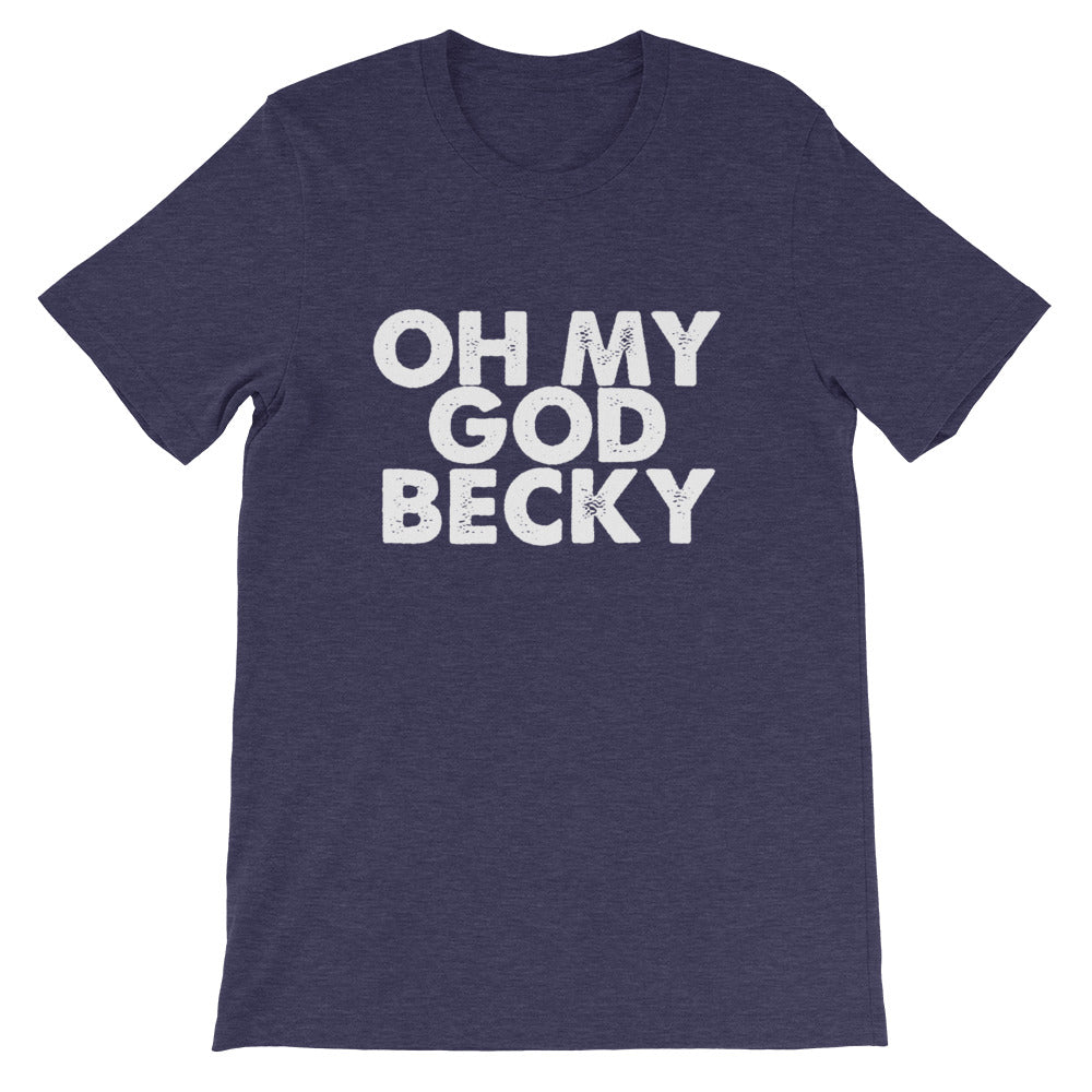 OMG Becky Short-Sleeve Unisex T-Shirt