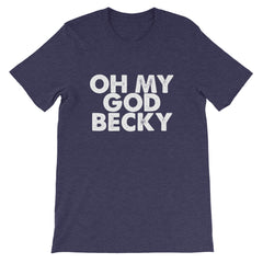 OMG Becky Short-Sleeve Unisex T-Shirt
