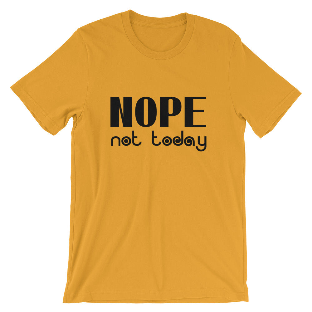 Nope Not Today Short-Sleeve Unisex T-Shirt