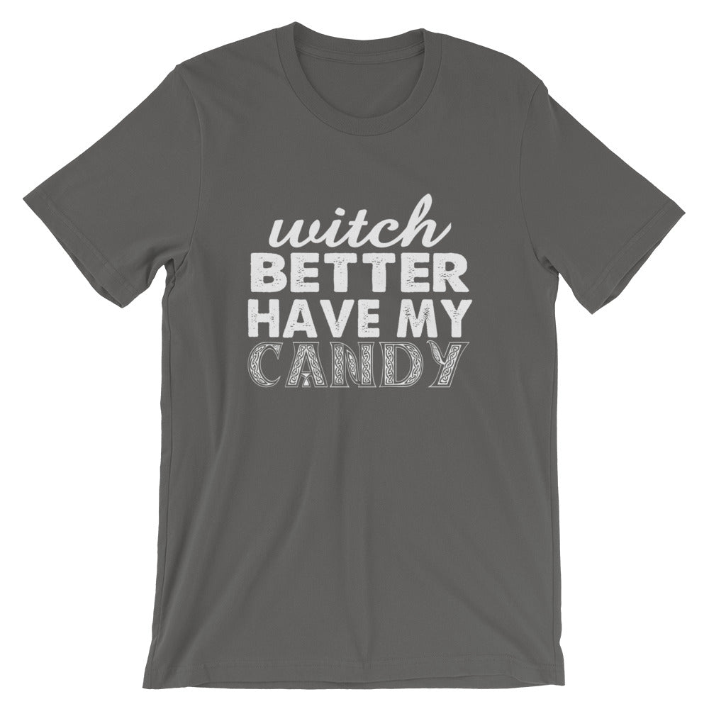 Better Have My Candy Short-Sleeve Unisex T-Shirt