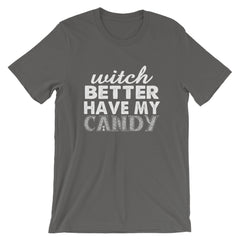 Better Have My Candy Short-Sleeve Unisex T-Shirt