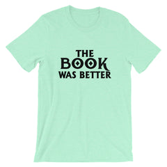 The Book Was Better Short-Sleeve Unisex T-Shirt