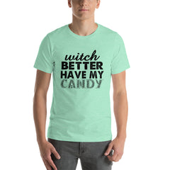 Better Have My Candy Short-Sleeve Unisex T-Shirt