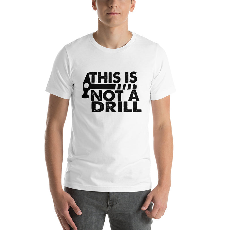 Not A Drill Short-Sleeve Unisex T-Shirt