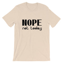 Nope Not Today Short-Sleeve Unisex T-Shirt