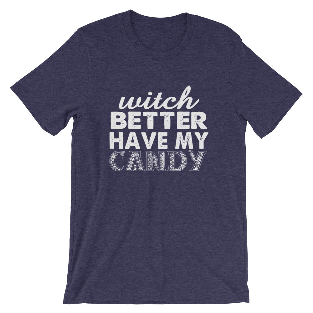 Better Have My Candy Short-Sleeve Unisex T-Shirt