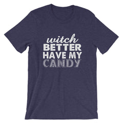 Better Have My Candy Short-Sleeve Unisex T-Shirt