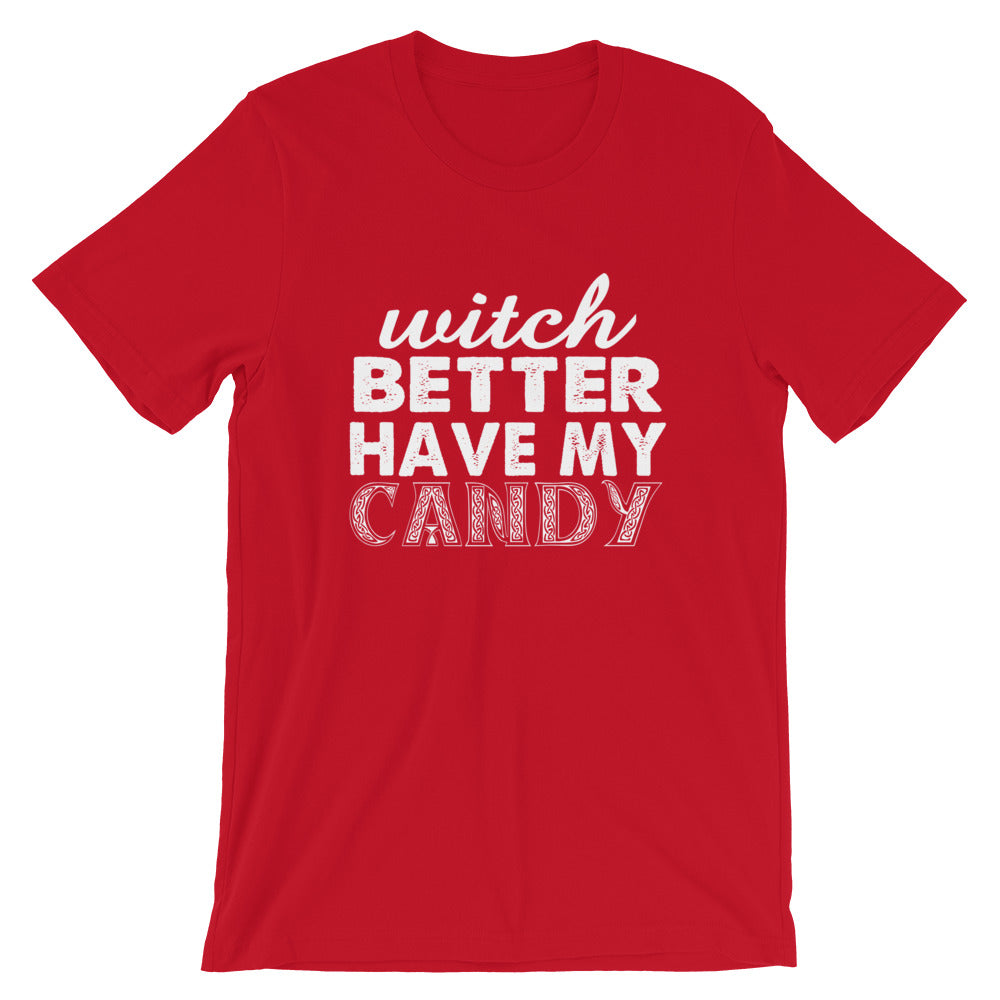 Better Have My Candy Short-Sleeve Unisex T-Shirt