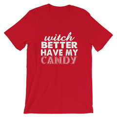 Better Have My Candy Short-Sleeve Unisex T-Shirt