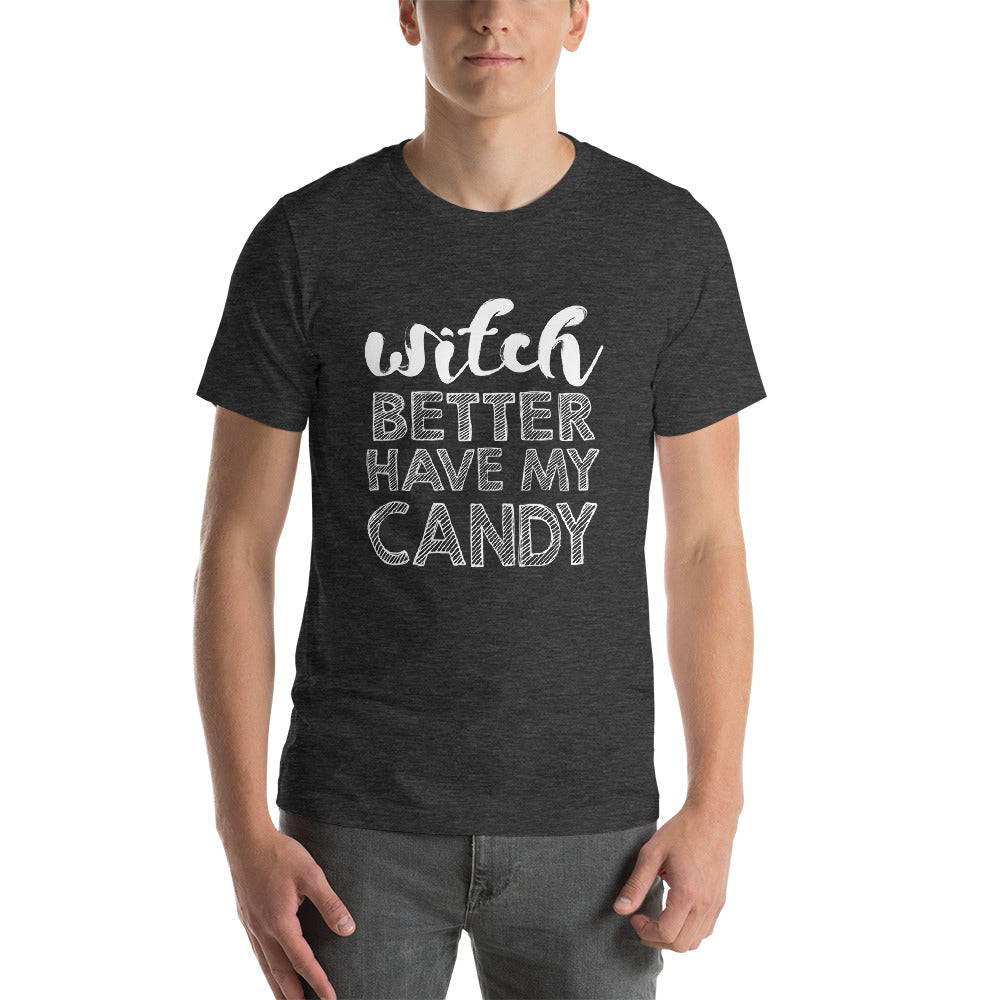 Better Have My Candy Short-Sleeve Unisex T-Shirt