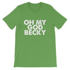 OMG Becky Short-Sleeve Unisex T-Shirt