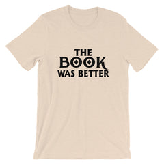 The Book Was Better Short-Sleeve Unisex T-Shirt