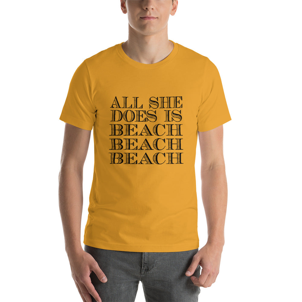 All She Does Short-Sleeve Unisex T-Shirt