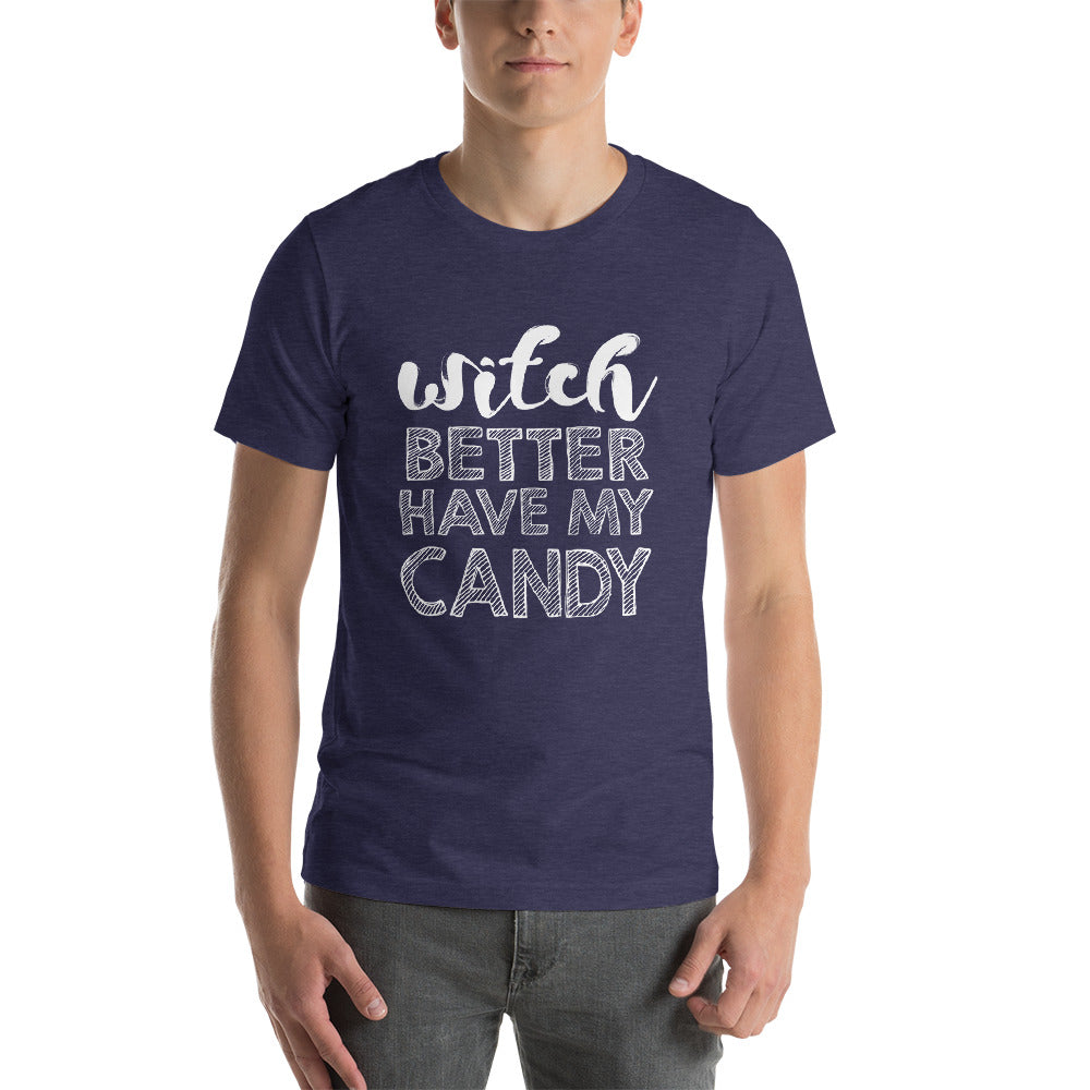 Better Have My Candy Short-Sleeve Unisex T-Shirt