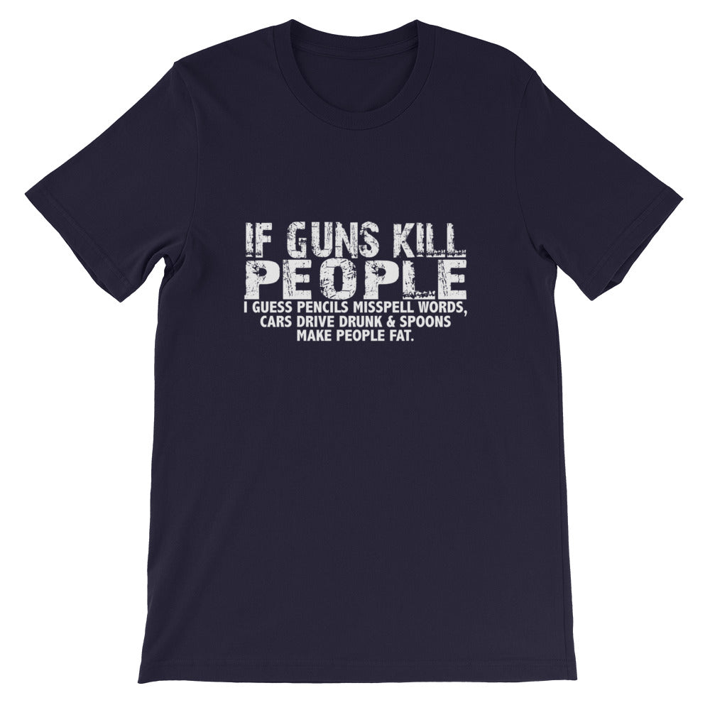 If Guns Kill Short-Sleeve Unisex T-Shirt