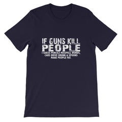 If Guns Kill Short-Sleeve Unisex T-Shirt