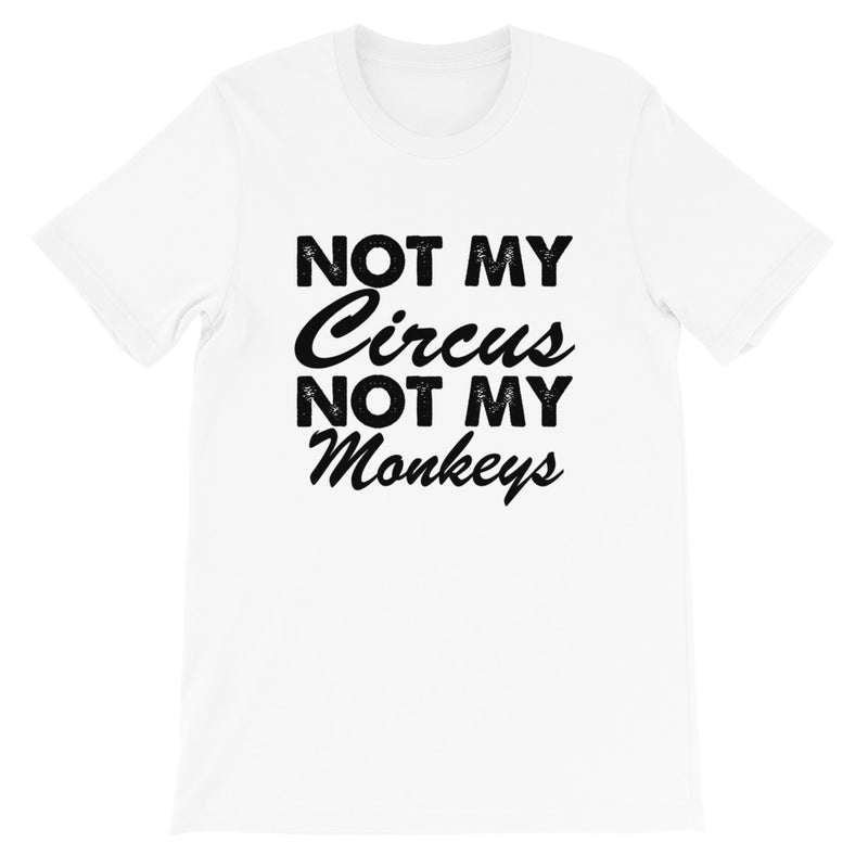 Not My Circus Short-Sleeve Unisex T-Shirt