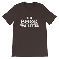 The Book Was Better Short-Sleeve Unisex T-Shirt