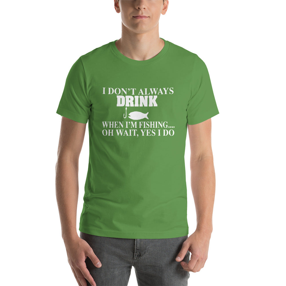 I Don't Always Drink Short-Sleeve Unisex T-Shirt