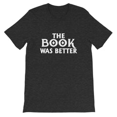 The Book Was Better Short-Sleeve Unisex T-Shirt