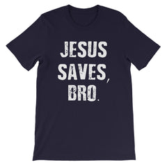 Jesus Saves Bro Short-Sleeve Unisex T-Shirt