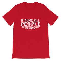 If Guns Kill Short-Sleeve Unisex T-Shirt