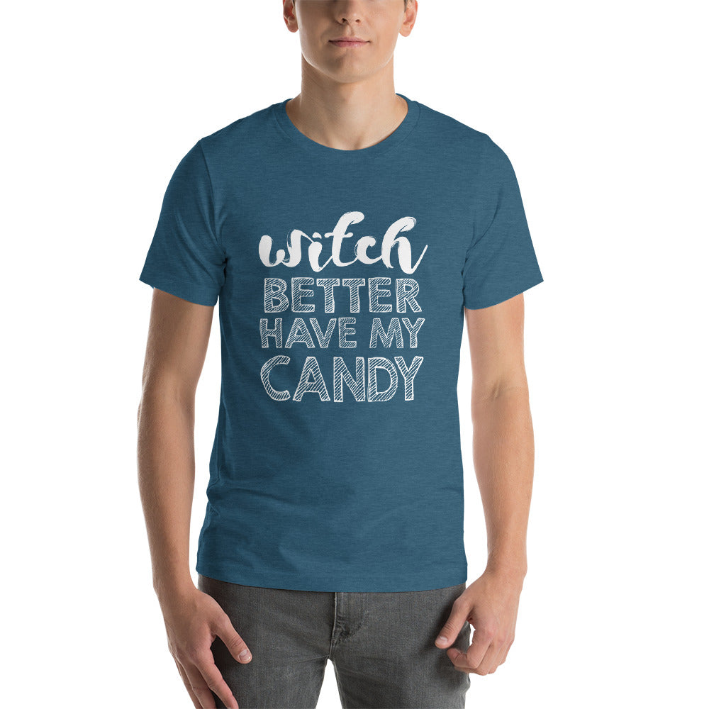 Better Have My Candy Short-Sleeve Unisex T-Shirt