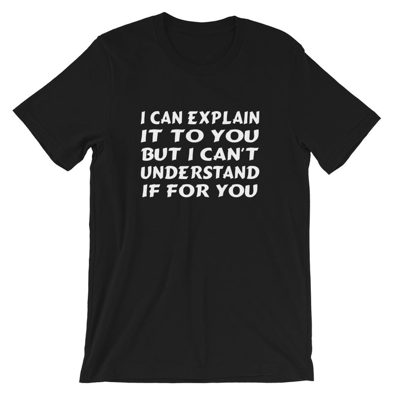 I Can Explain Short-Sleeve Unisex T-Shirt