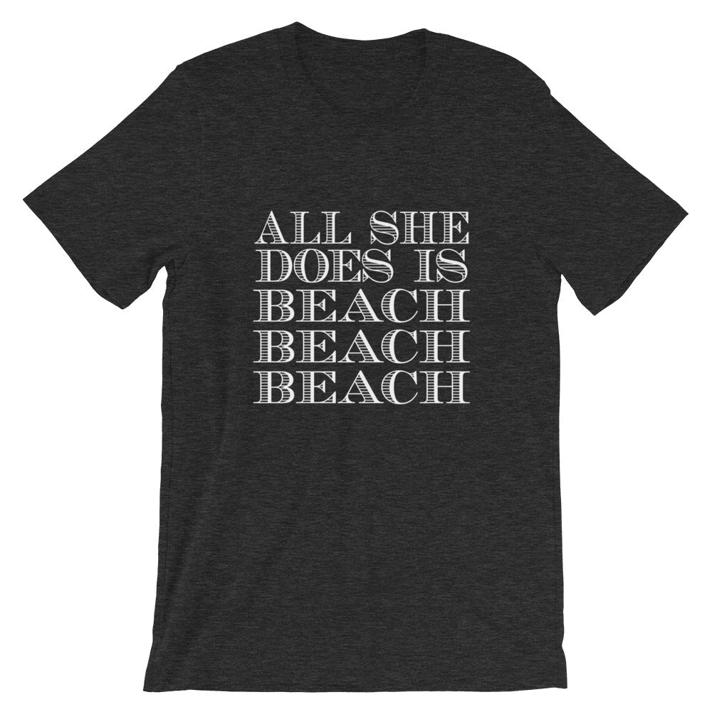 All She Does Short-Sleeve Unisex T-Shirt