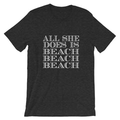All She Does Short-Sleeve Unisex T-Shirt