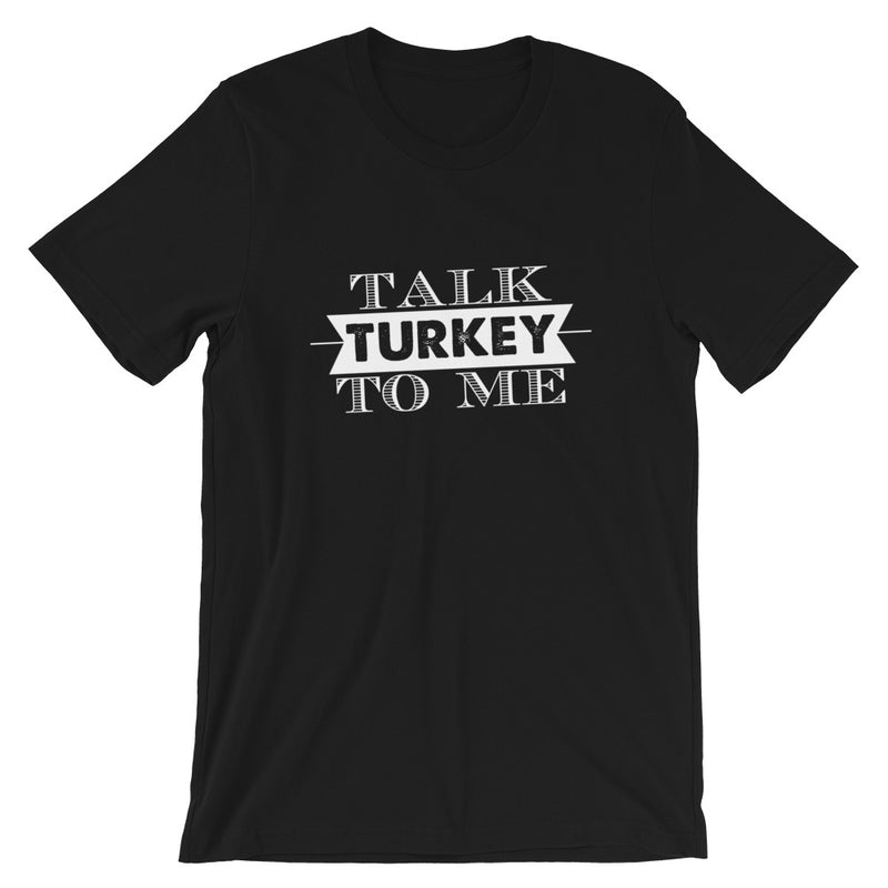 Talk Turkey To Me Short-Sleeve Unisex T-Shirt
