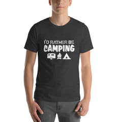 I'd Rather Be Camping Short-Sleeve Unisex T-Shirt