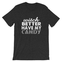 Better Have My Candy Short-Sleeve Unisex T-Shirt